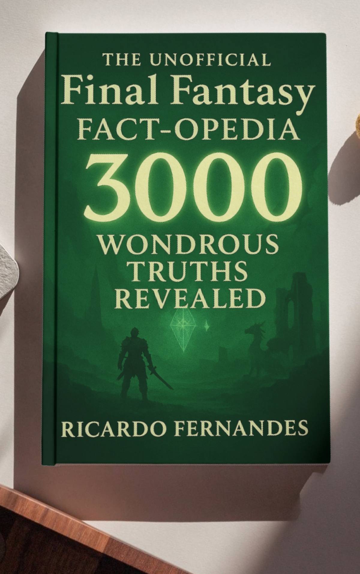 The UNOFFICIAL Final Fantasy Fact-opedia: 3000 Wondrous Truths Revealed cover
